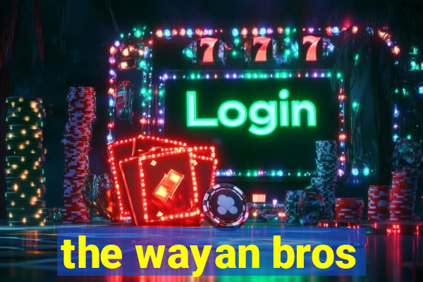 the wayan bros