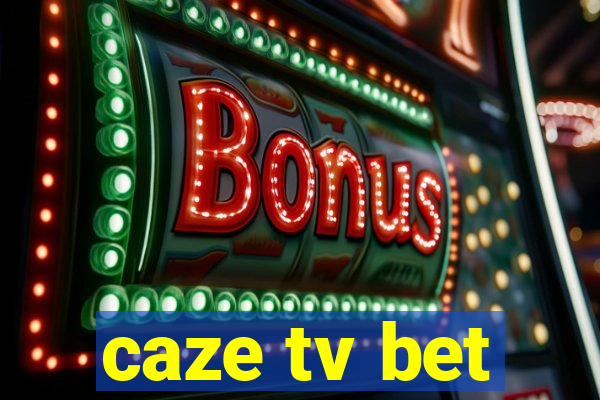 caze tv bet