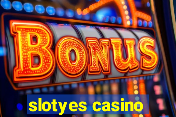 slotyes casino