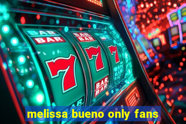 melissa bueno only fans