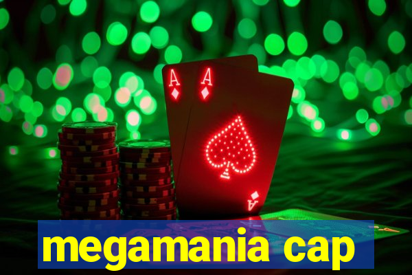 megamania cap