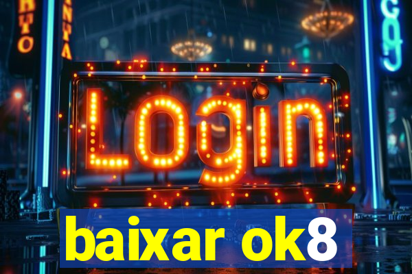 baixar ok8