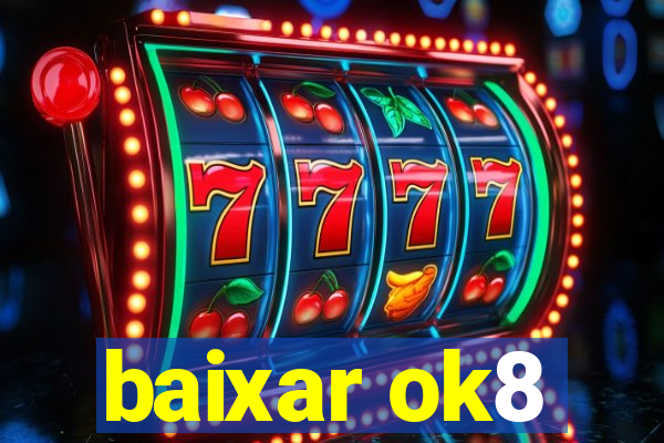 baixar ok8