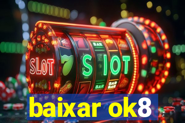 baixar ok8