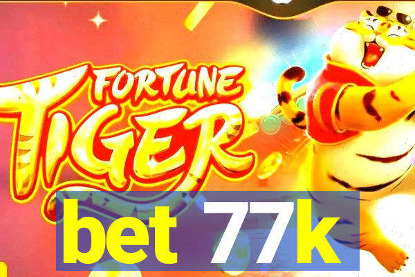 bet 77k