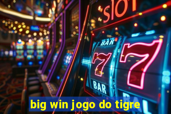 big win jogo do tigre