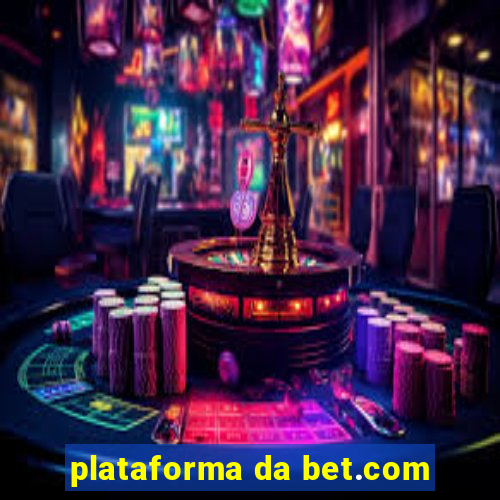 plataforma da bet.com