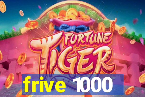 frive 1000