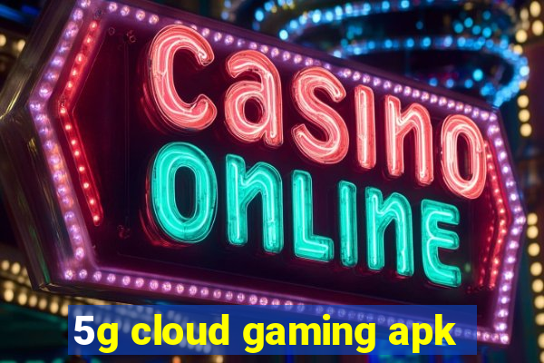 5g cloud gaming apk