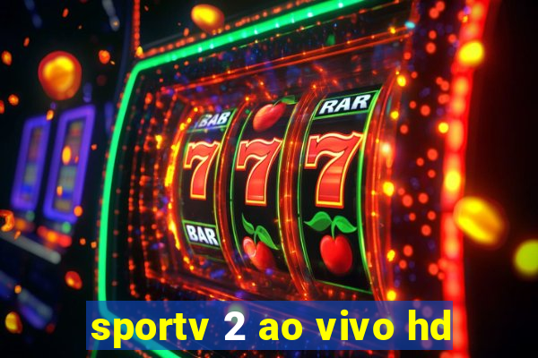 sportv 2 ao vivo hd