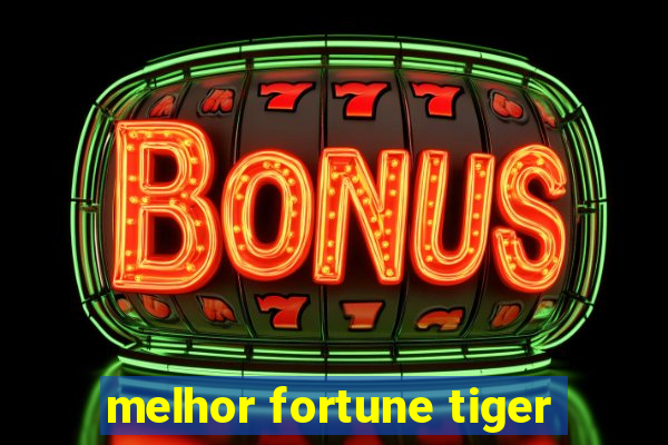 melhor fortune tiger