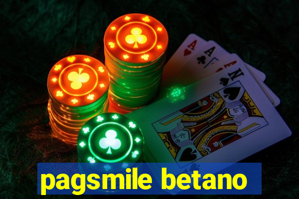 pagsmile betano