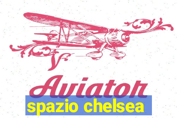 spazio chelsea