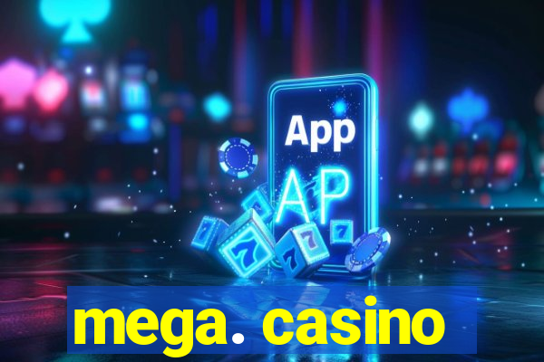 mega. casino