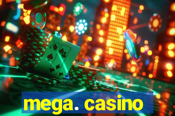 mega. casino