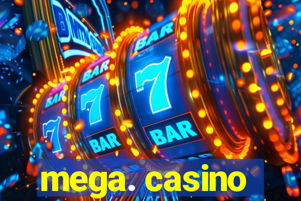 mega. casino