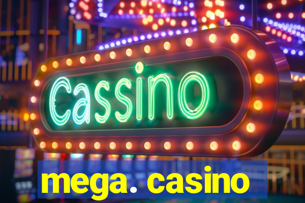 mega. casino