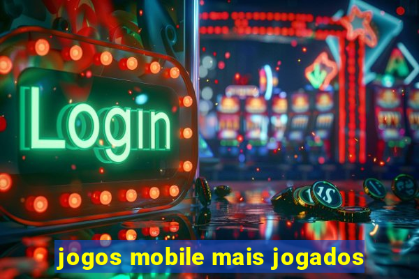 jogos mobile mais jogados