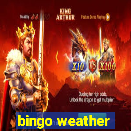 bingo weather