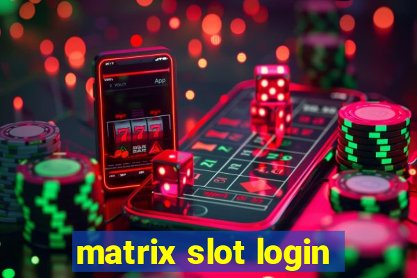 matrix slot login