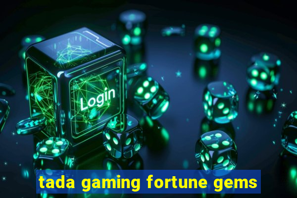 tada gaming fortune gems