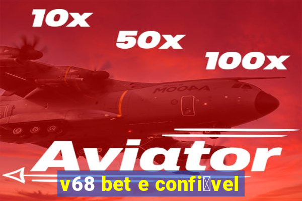 v68 bet e confi谩vel