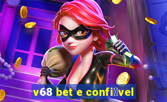 v68 bet e confi谩vel