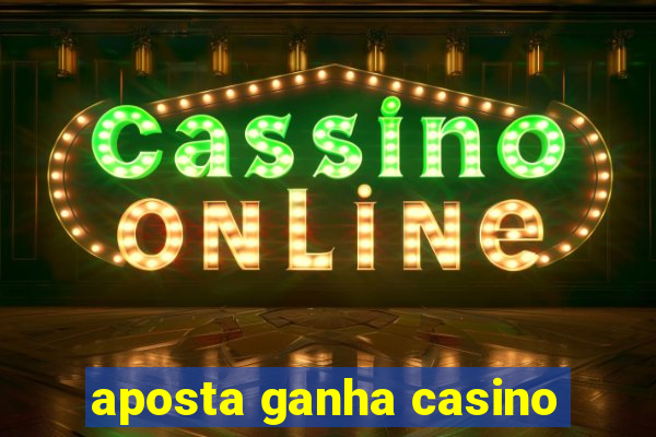 aposta ganha casino