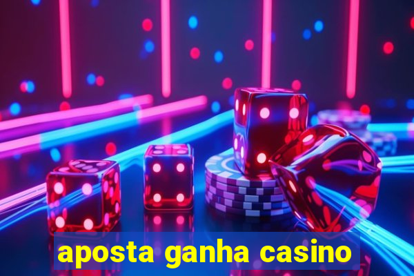 aposta ganha casino