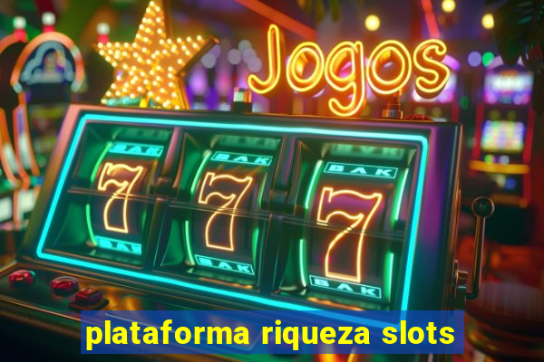 plataforma riqueza slots