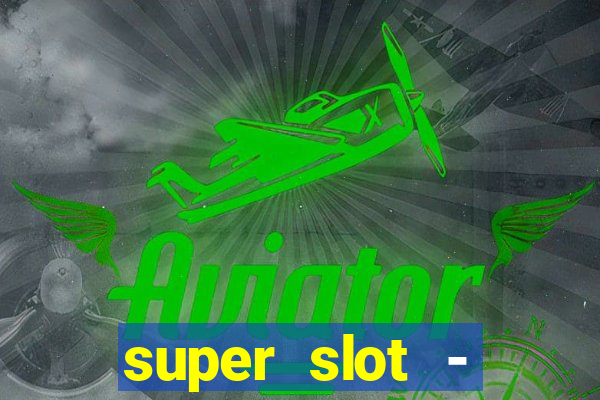 super slot - casino games