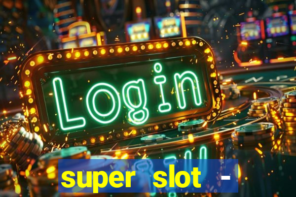 super slot - casino games