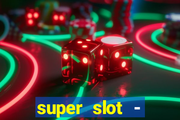 super slot - casino games