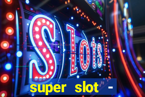 super slot - casino games