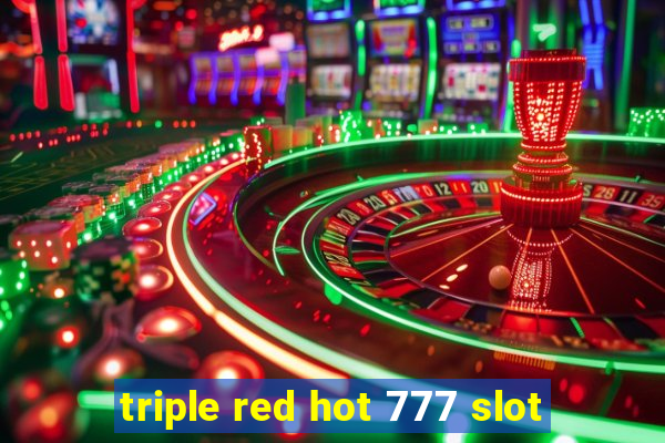 triple red hot 777 slot