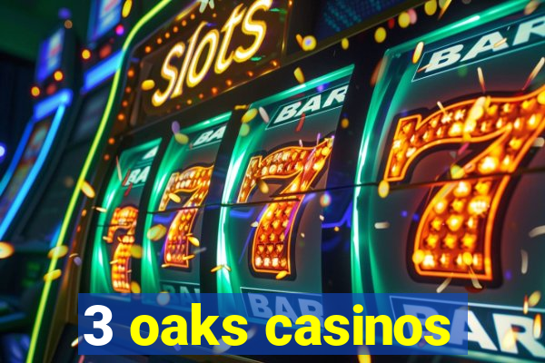 3 oaks casinos