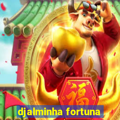 djalminha fortuna