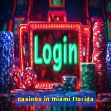 casinos in miami florida