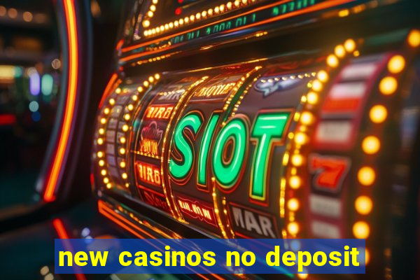 new casinos no deposit