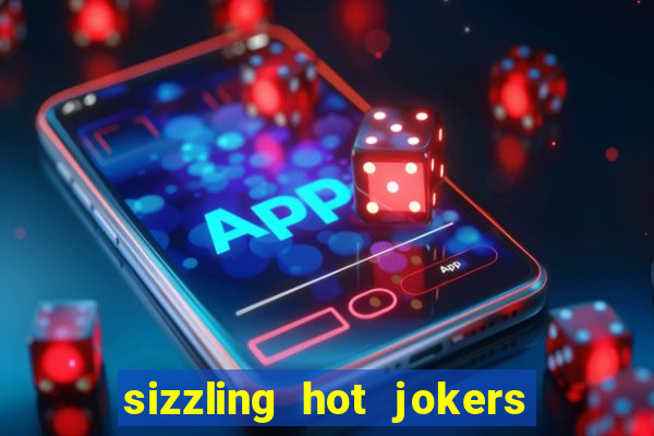 sizzling hot jokers daily jackpot slot