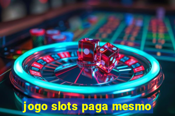 jogo slots paga mesmo