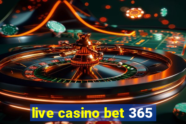 live casino bet 365