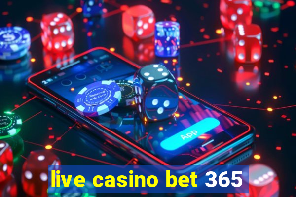 live casino bet 365