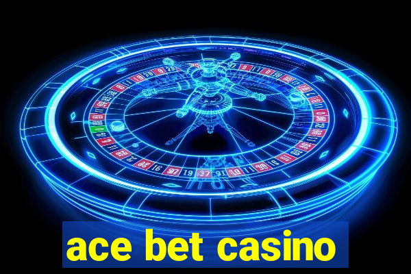 ace bet casino