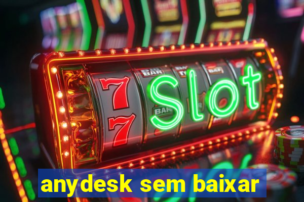 anydesk sem baixar