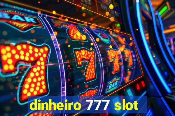 dinheiro 777 slot