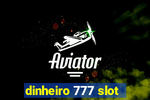 dinheiro 777 slot