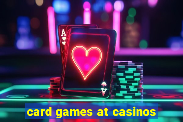 card games at casinos