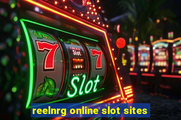 reelnrg online slot sites