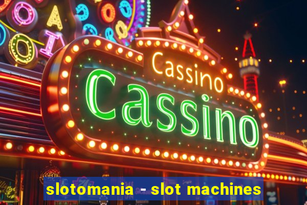 slotomania - slot machines